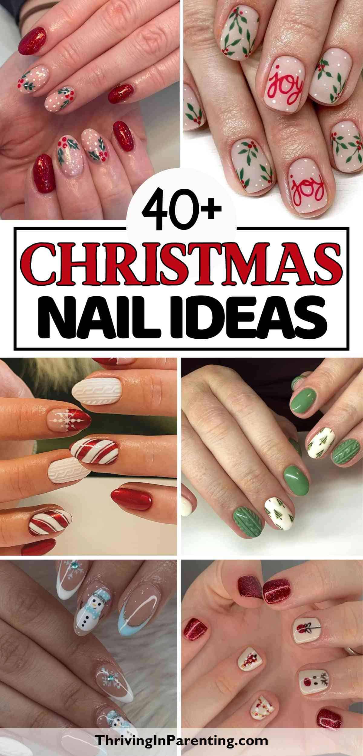 A collage of hands showcases festive Christmas nail ideas, featuring red, green, white, candy cane stripes, snowflakes, holly, and the word "joy." Text reads "40+ Christmas Nail Ideas.
