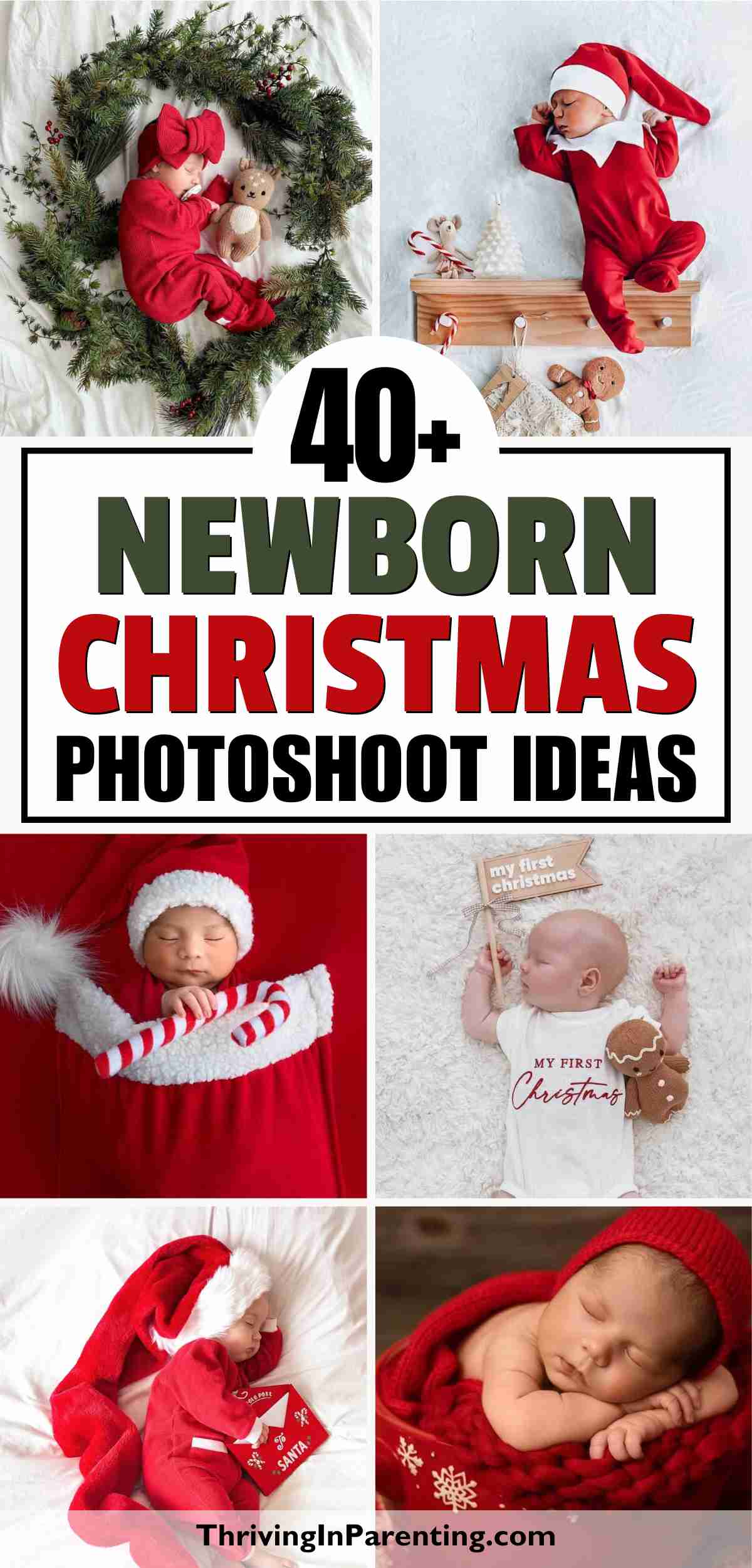 A collage of six photos featuring newborn babies in festive outfits and props, showcasing Christmas newborn photo ideas and promoting over 40 creative Christmas photoshoot inspirations.