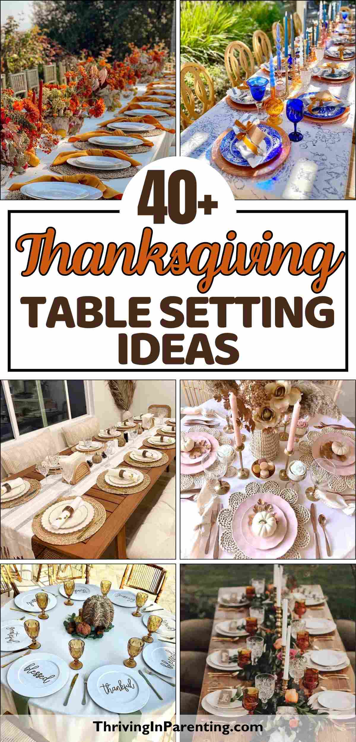 A collage of six different Thanksgiving table settings, each uniquely decorated with autumn-themed centerpieces, tableware, and place settings. Text reads: "40+ Thanksgiving Table Decor Ideas.