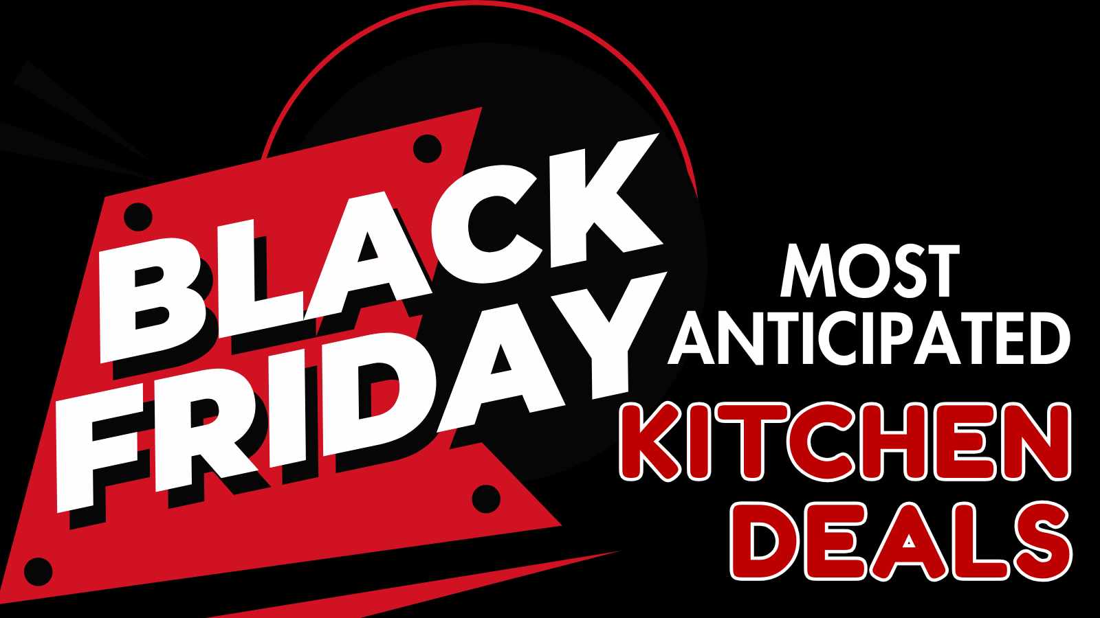 Black background with bold text that reads "Black Friday Most Anticipated Kitchen Deals" in white and red lettering.