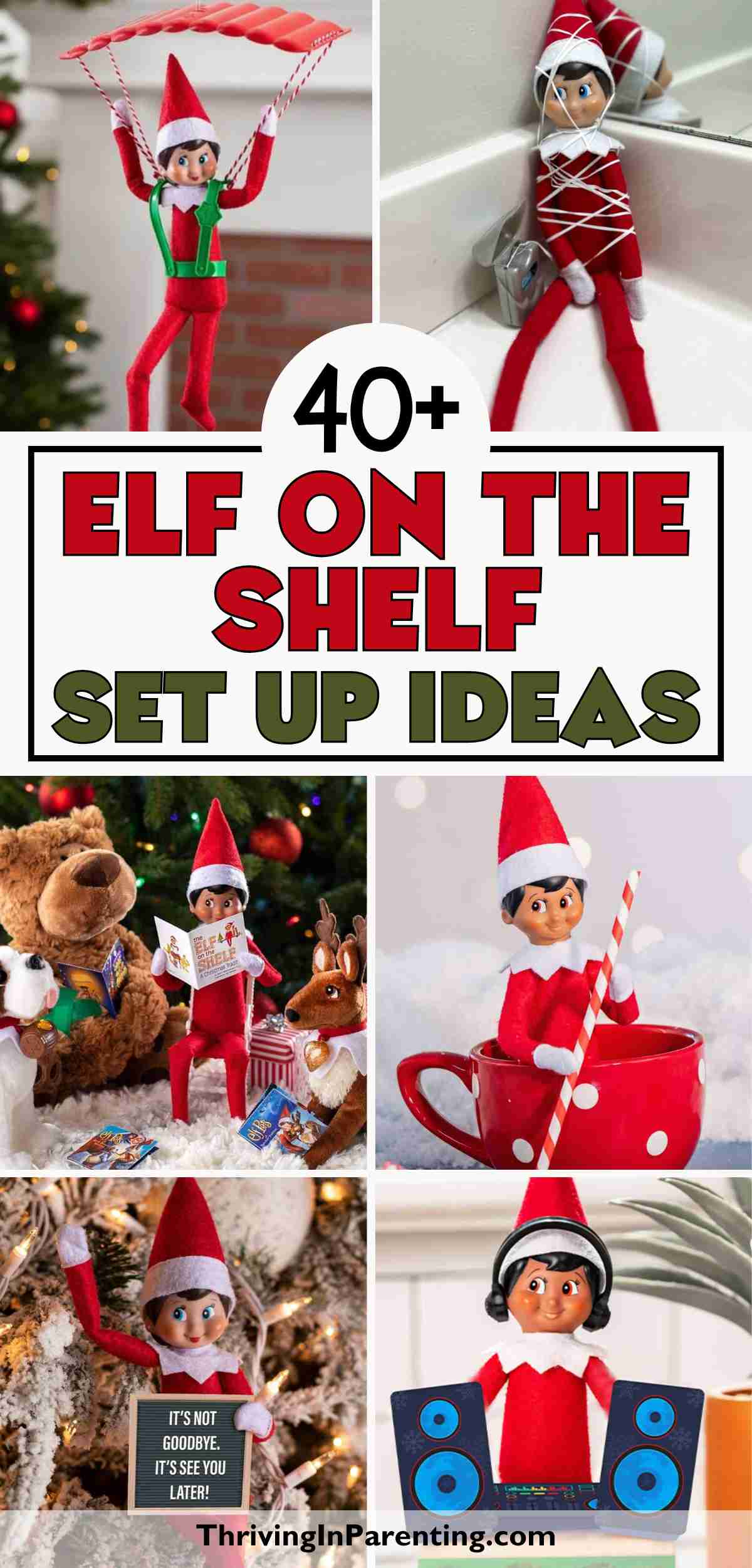 Collage of various Elf on the Shelf dolls in creative scenes, including sitting in a mug, swinging, and holding signs; text reads "40+ Elf in the Shelf ideas for fun set ups.