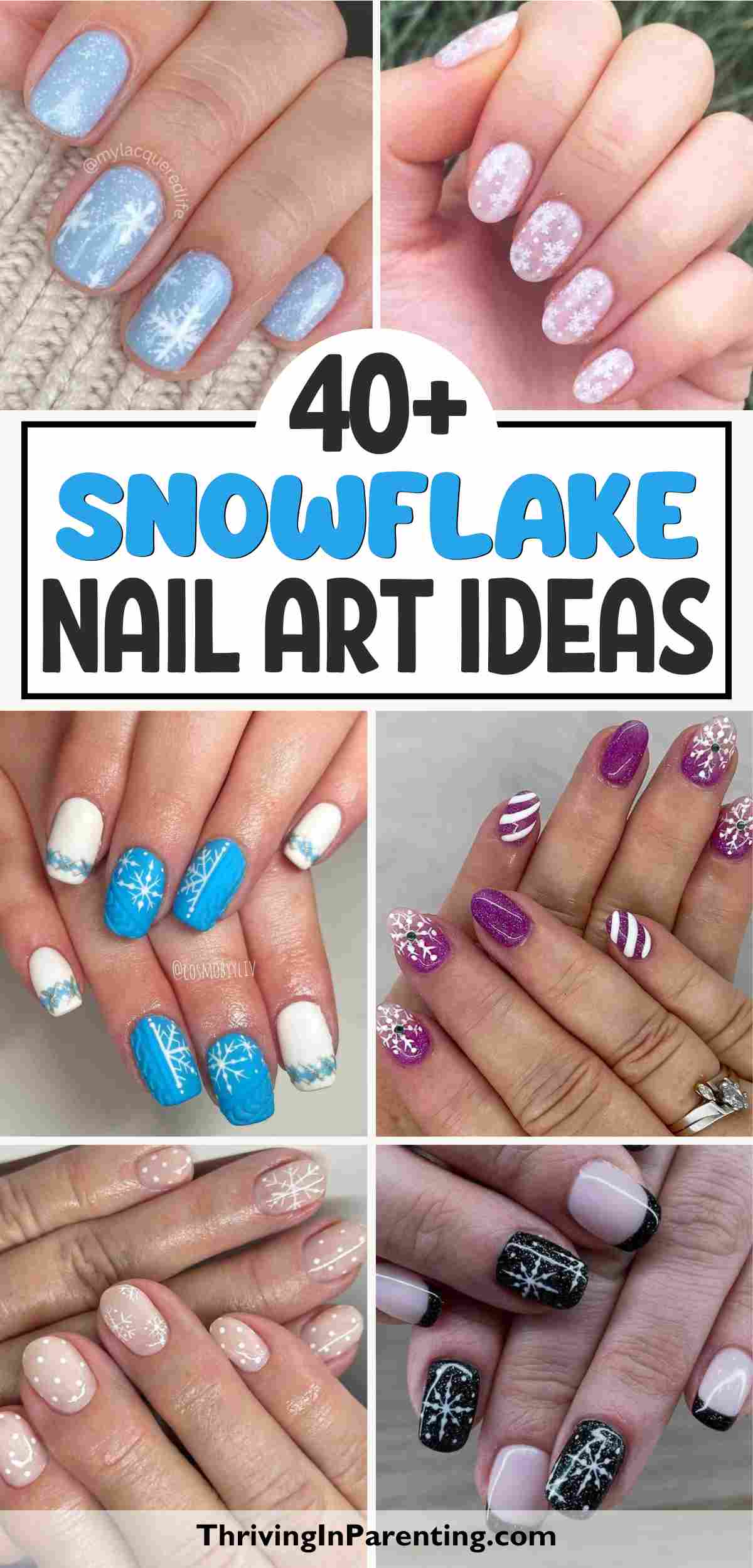 A collage of hands with various snowflake nail designs in blue, white, pink, purple, and black. Text reads: "40+ Snowflake Nail Art Ideas.