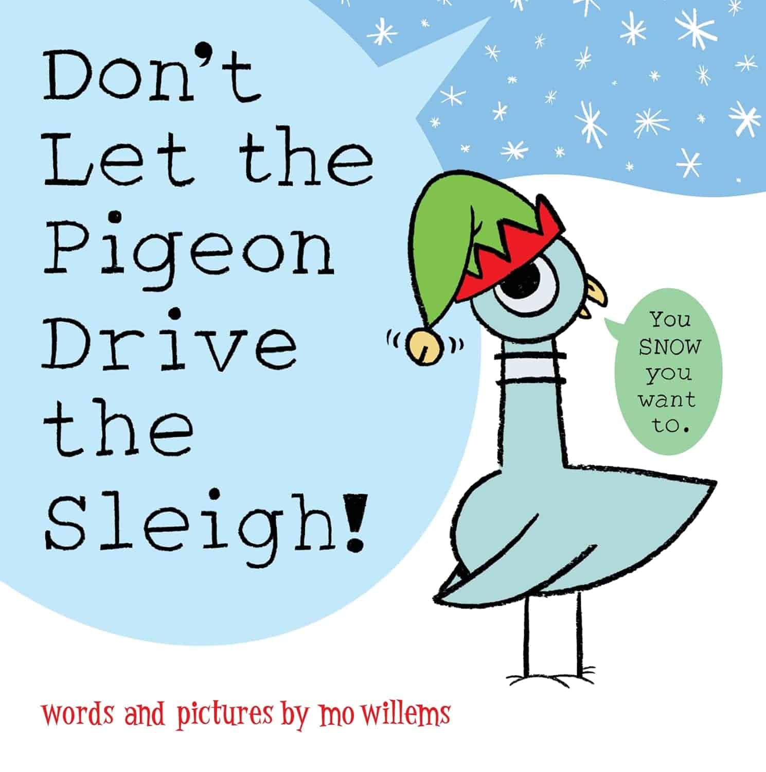 Book cover featuring a cartoon pigeon wearing a green elf hat, with the title "Don't Let the Pigeon Drive the Sleigh!" by Mo Willems in playful text. Speech bubble says, "You SNOW you want to.