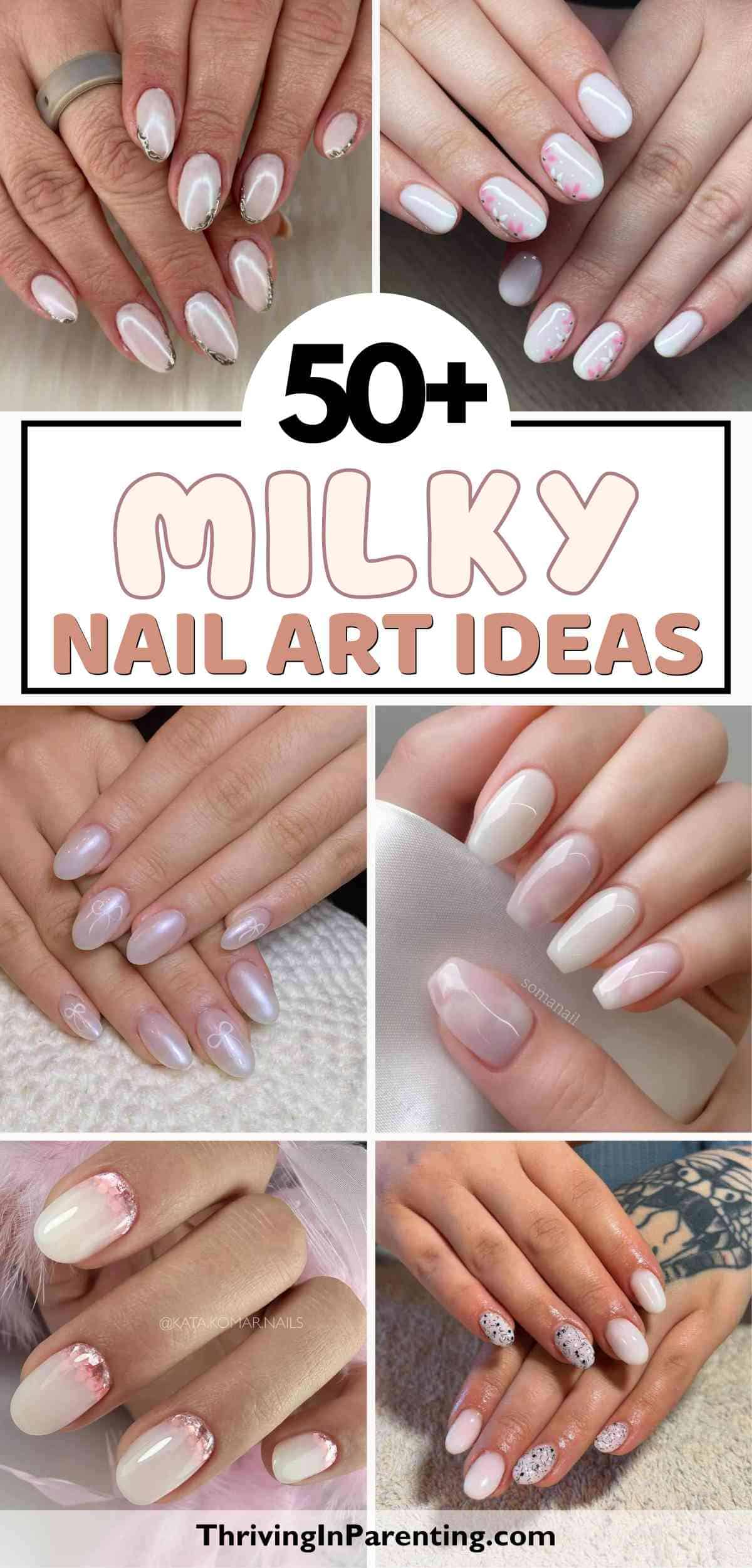 Collage of hands with various milky white and pastel nail art designs, including glossy finishes and subtle pink or floral accents. Text reads "50+ Milky Nail Art Ideas"—your source for the best milky nail ides.