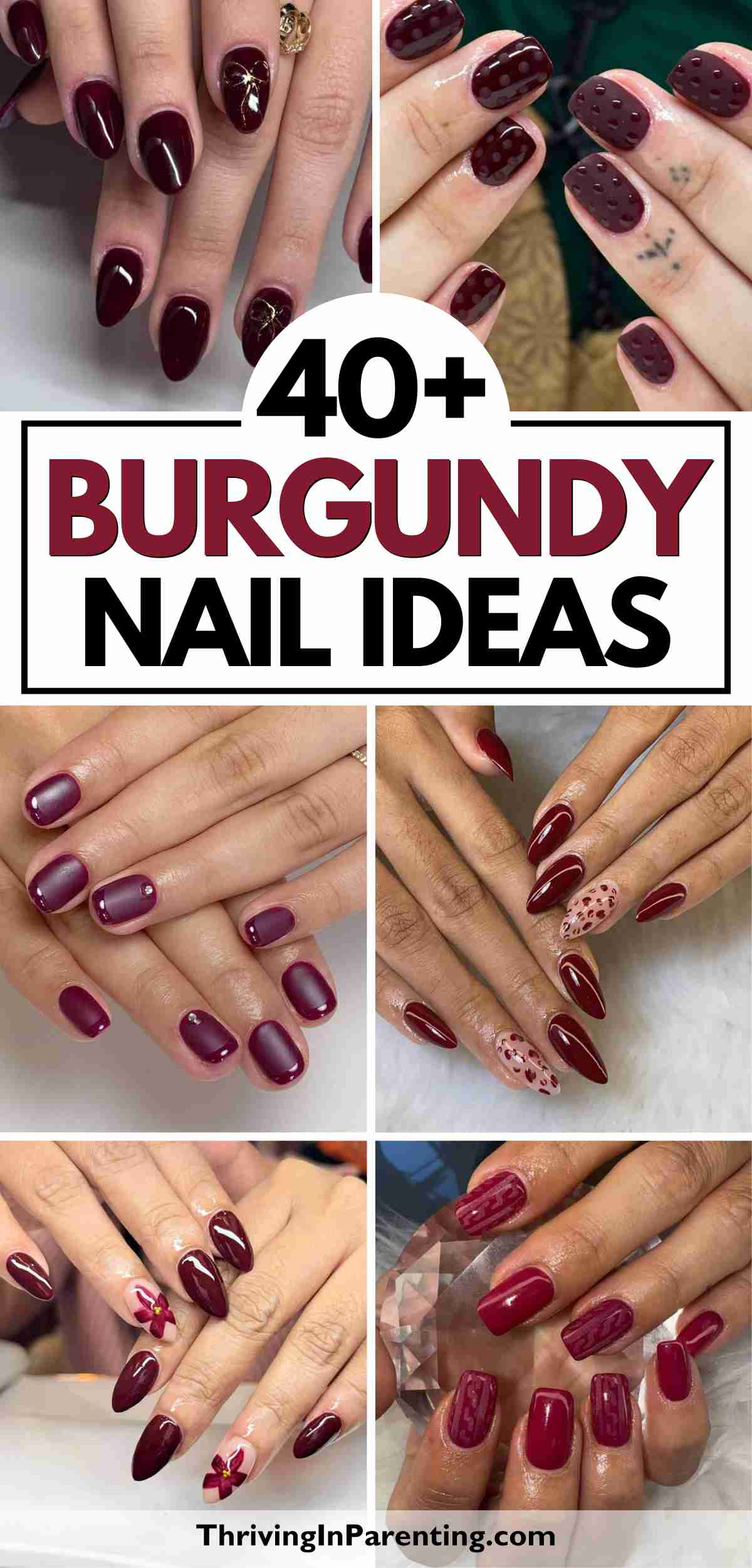 Collage of hands displaying various burgundy nail designs, including glossy, matte, solid, and patterned styles—perfect inspiration for your next manicure. Text reads "40+ Burgundy Nail Ideas." Explore trendy burgundy nail ideas in one place!.