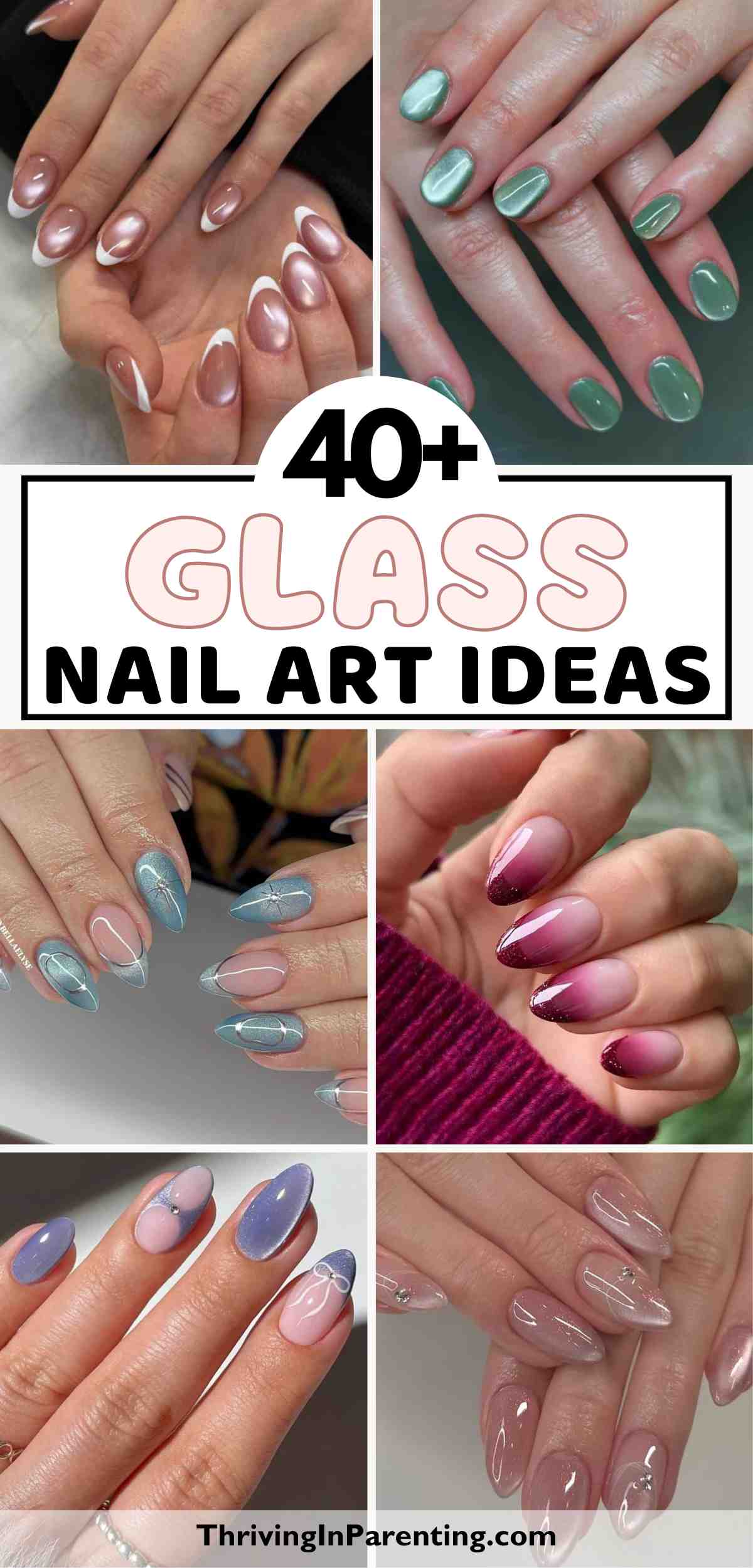 Collage of six images showing hands with various glass nail ideas in shades of pink, green, blue, and purple. Text reads "40+ Glass Nail Art Ideas.