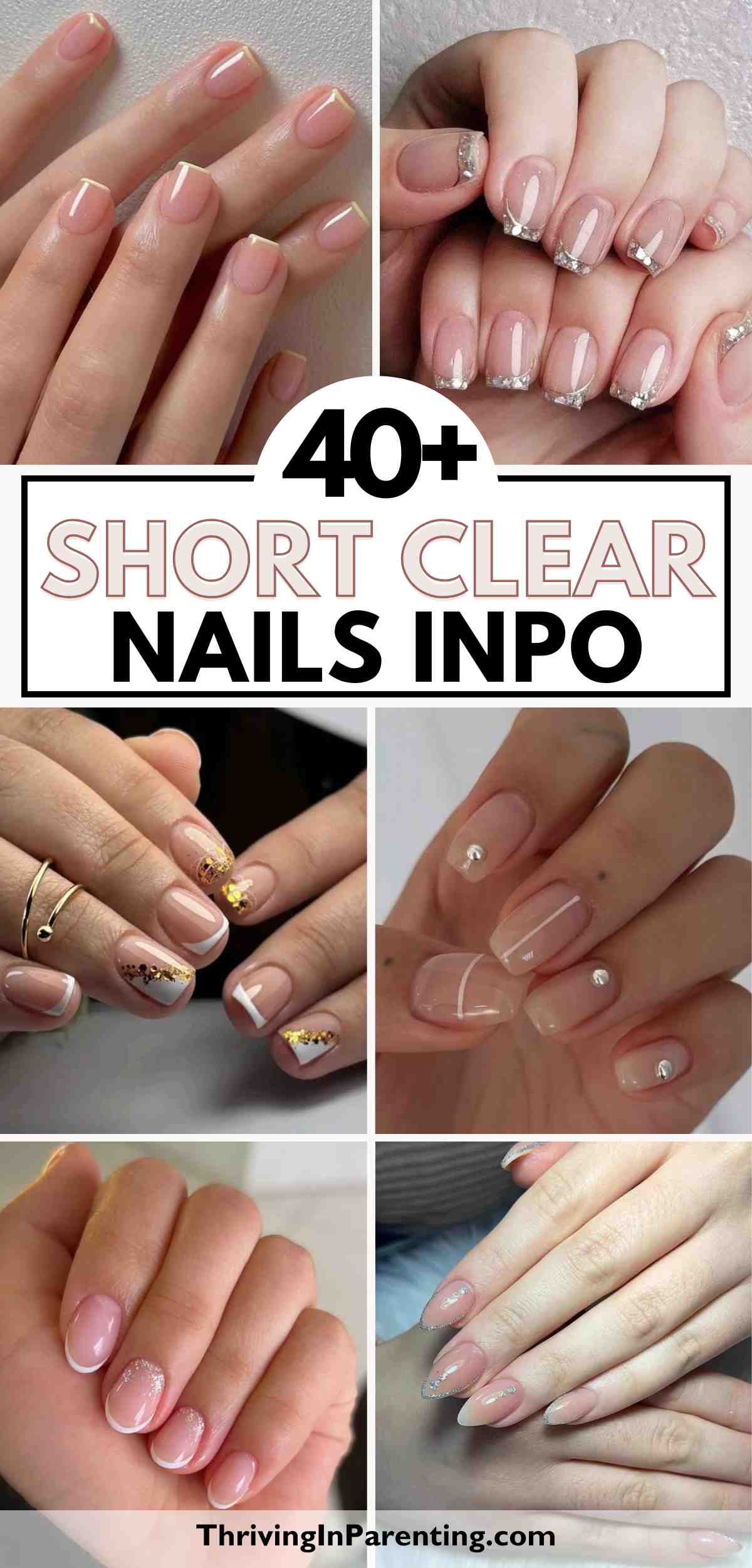 Collage of short, clear manicured nails with minimalistic designs like glitter tips, gold accents, and small gems. Text reads "40+ Short Clear Nails Inspo" for the best short clear nail ideas.