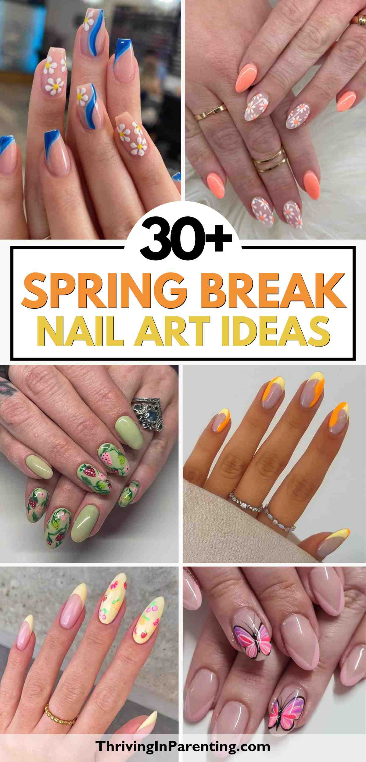 A collage of hands displaying various colorful spring-themed nail art designs, featuring florals, butterflies, and vibrant patterns, showcases 30+ fresh spring break nail ideas. Text: "30+ Spring Break Nail Art Ideas.