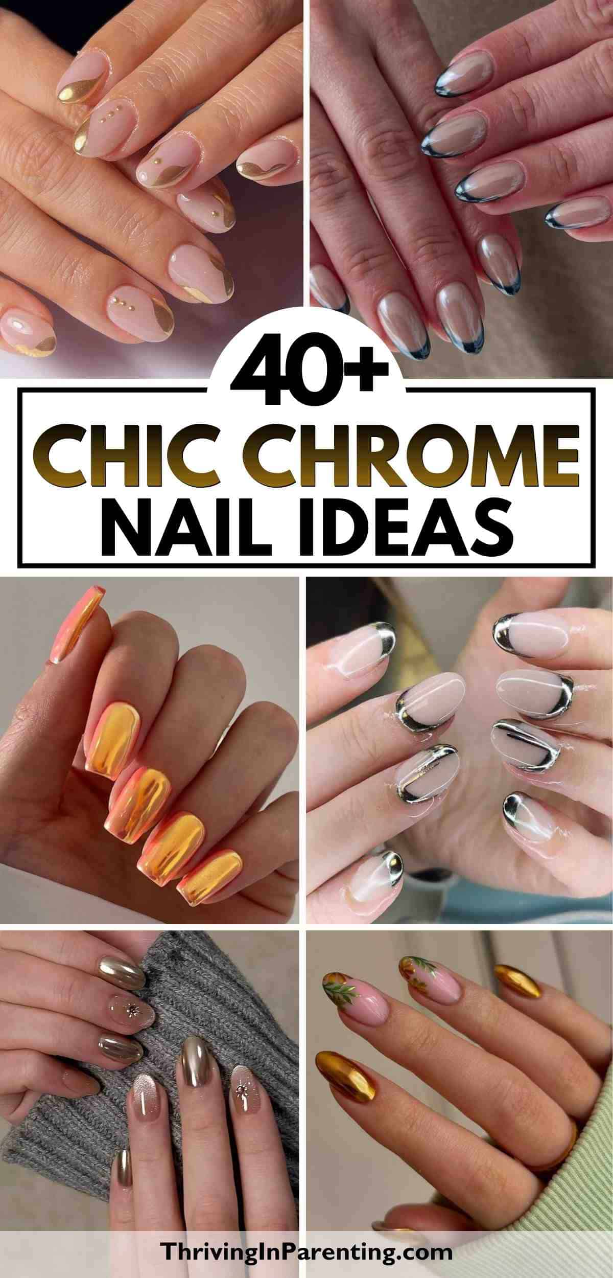 Collage of hands displaying various chrome nail ideas in gold, silver, and iridescent hues, each featuring unique patterns and finishes. Text overlay reads "40+ Chic Chrome Nail Ideas.