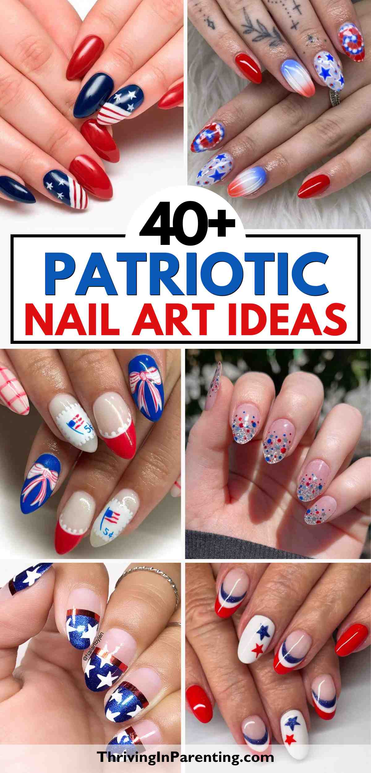 Collage of hands with various patriotic nail ideas in red, white, and blue nail art designs featuring stars, stripes, and flags. Text reads "40+ Patriotic Nail Art Ideas.