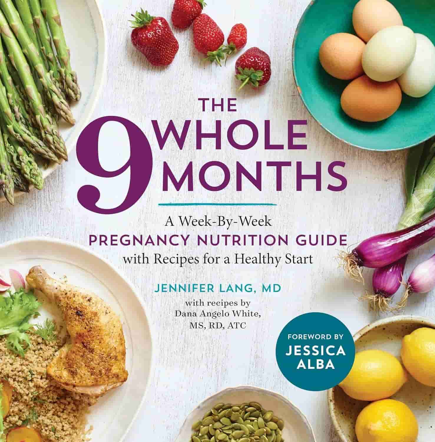 Cover of the book "The Whole 9 Months," featuring plates of healthy foods like asparagus, strawberries, chicken, and avocado, with text highlighting pregnancy nutrition guidance.