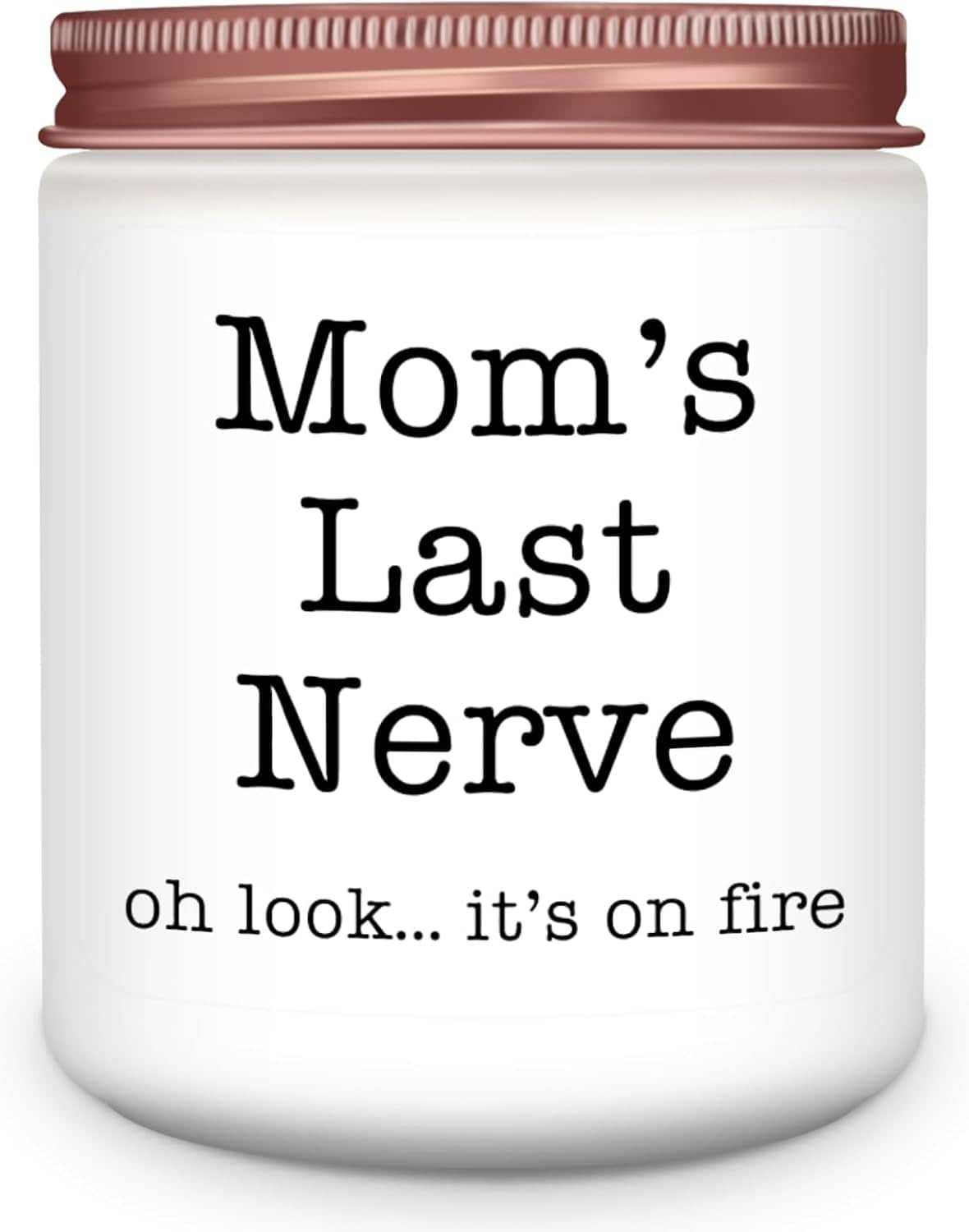 A jar with a brown lid labeled "Mom’s Last Nerve" with the text "oh look... it’s on fire" written below.