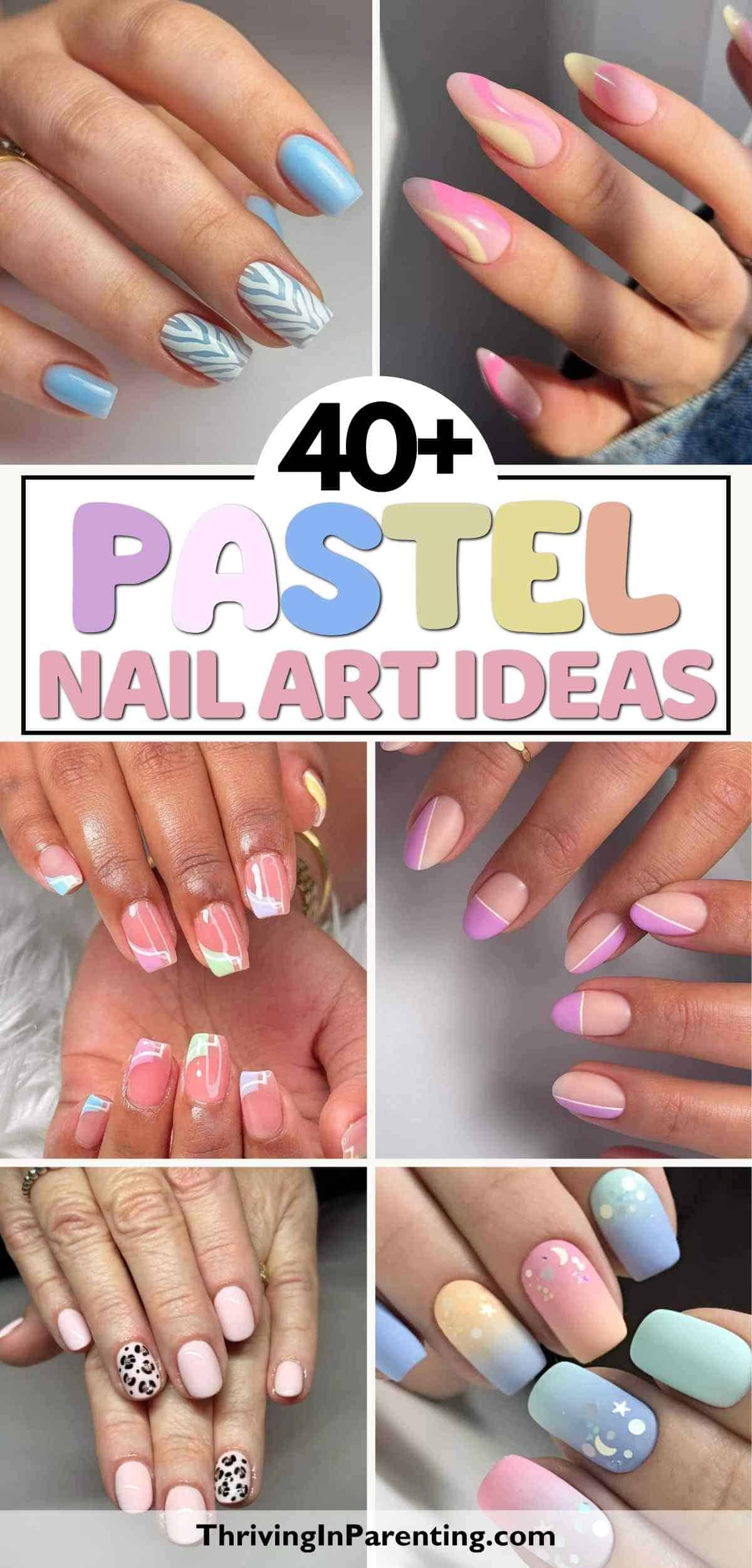 Collage of pastel nail ideas featuring various patterns and colors, including geometric shapes, florals, stripes, gradients, and polka dots. Text reads: "40+ Pastel Nail Art Ideas.