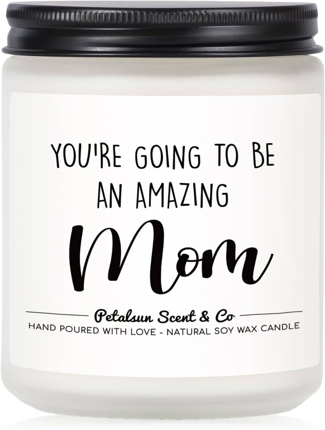 A white candle jar with a black lid features the text: "You're going to be an amazing Mom. Petalsun Scent & Co. Hand poured with love - Natural soy wax candle.