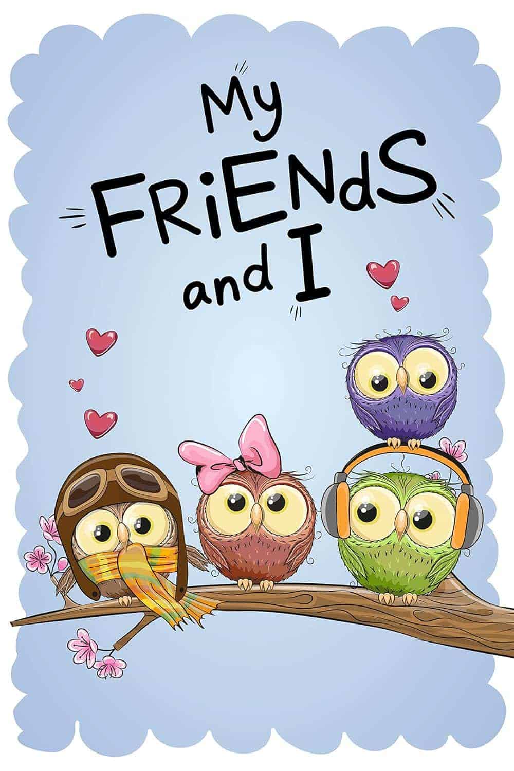 Four cartoon owls sit on a branch. One wears a pilot hat, one a pink bow, one headphones, and one is purple. Above them, text reads "My friends and I" with small red hearts around.