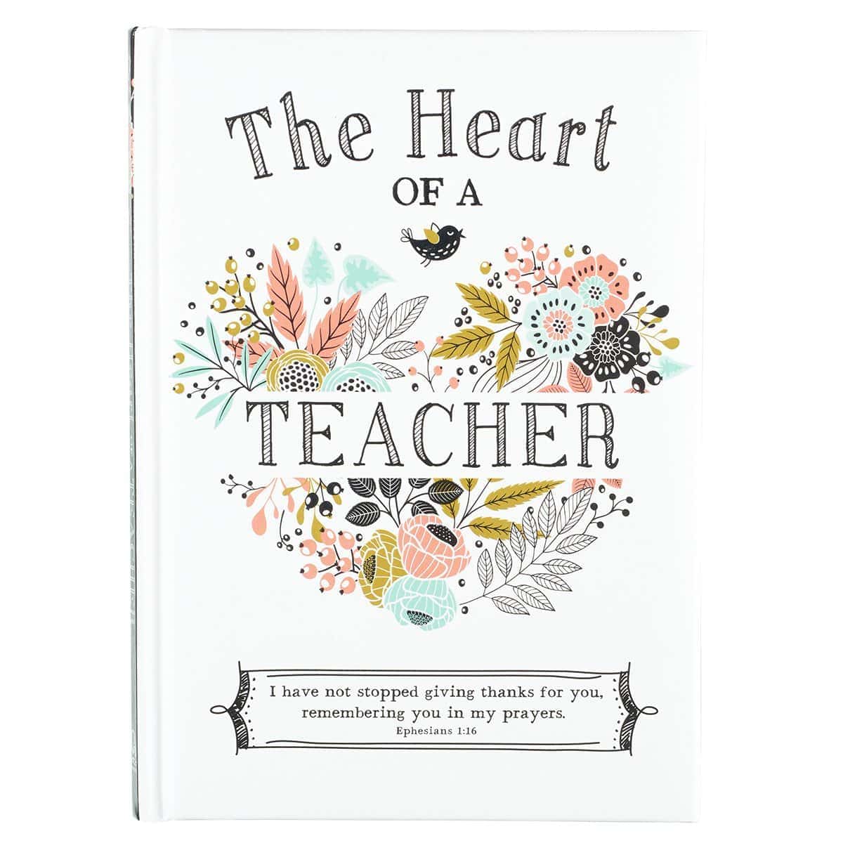 A white book cover titled "The Heart of a Teacher" with floral heart-shaped artwork and a Bible verse, Ephesians 1:16, at the bottom.