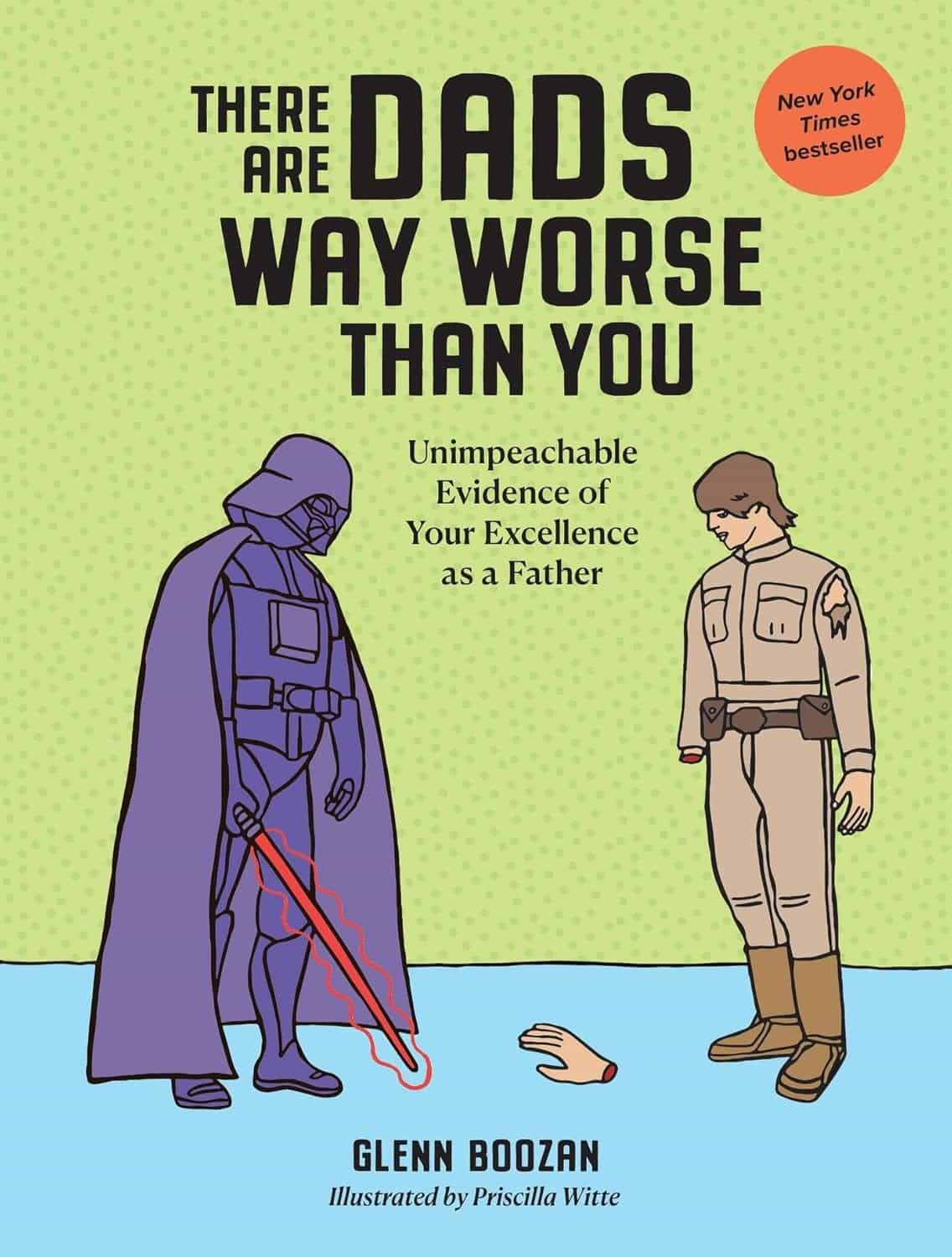 Book cover of "There Are Dads Way Worse Than You" by Glenn Boozan, showing Darth Vader with a lightsaber and another man next to a severed hand on the floor.
