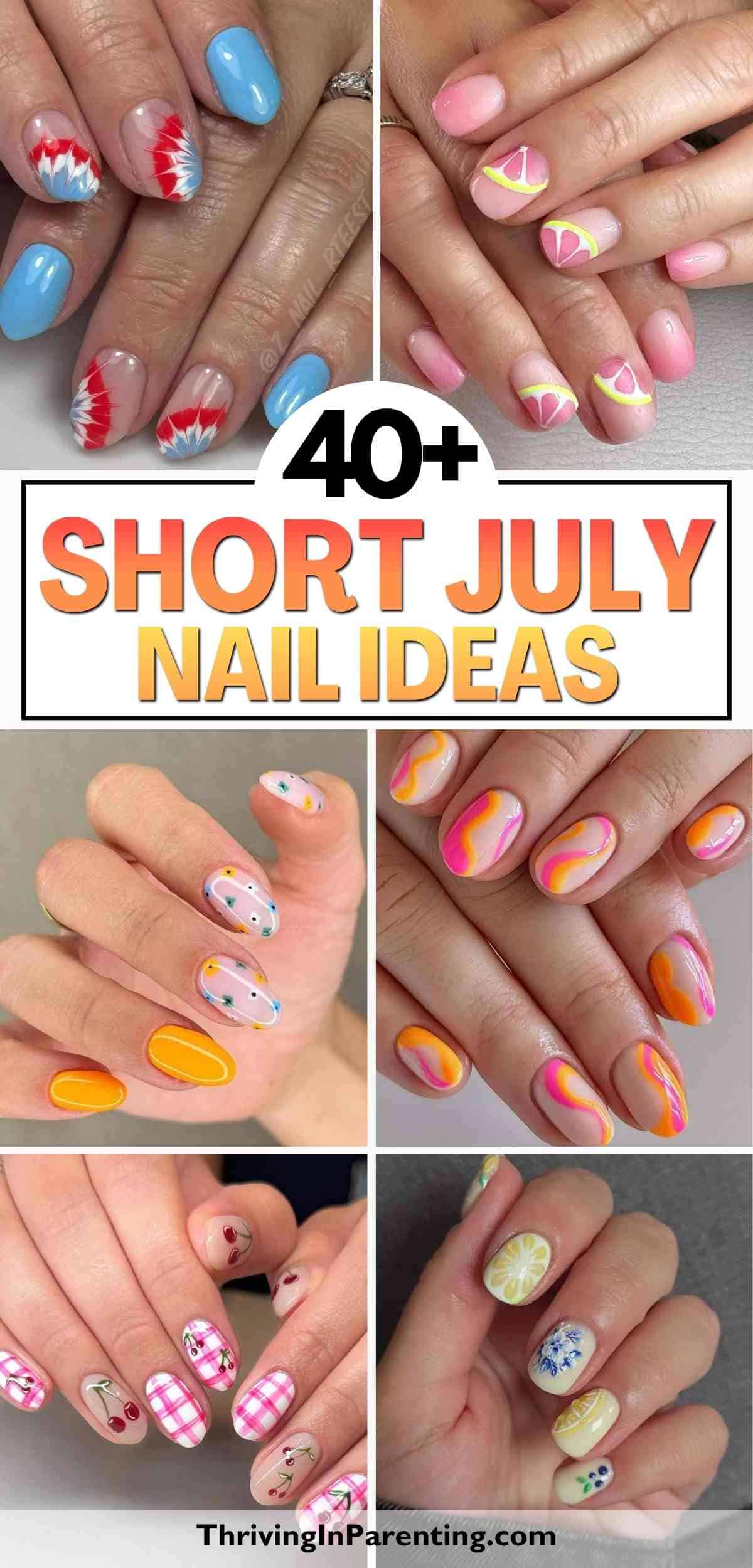Collage of hands with colorful summer-themed nail art, featuring short July nail ideas in red, blue, yellow, fruit patterns, and abstract designs.