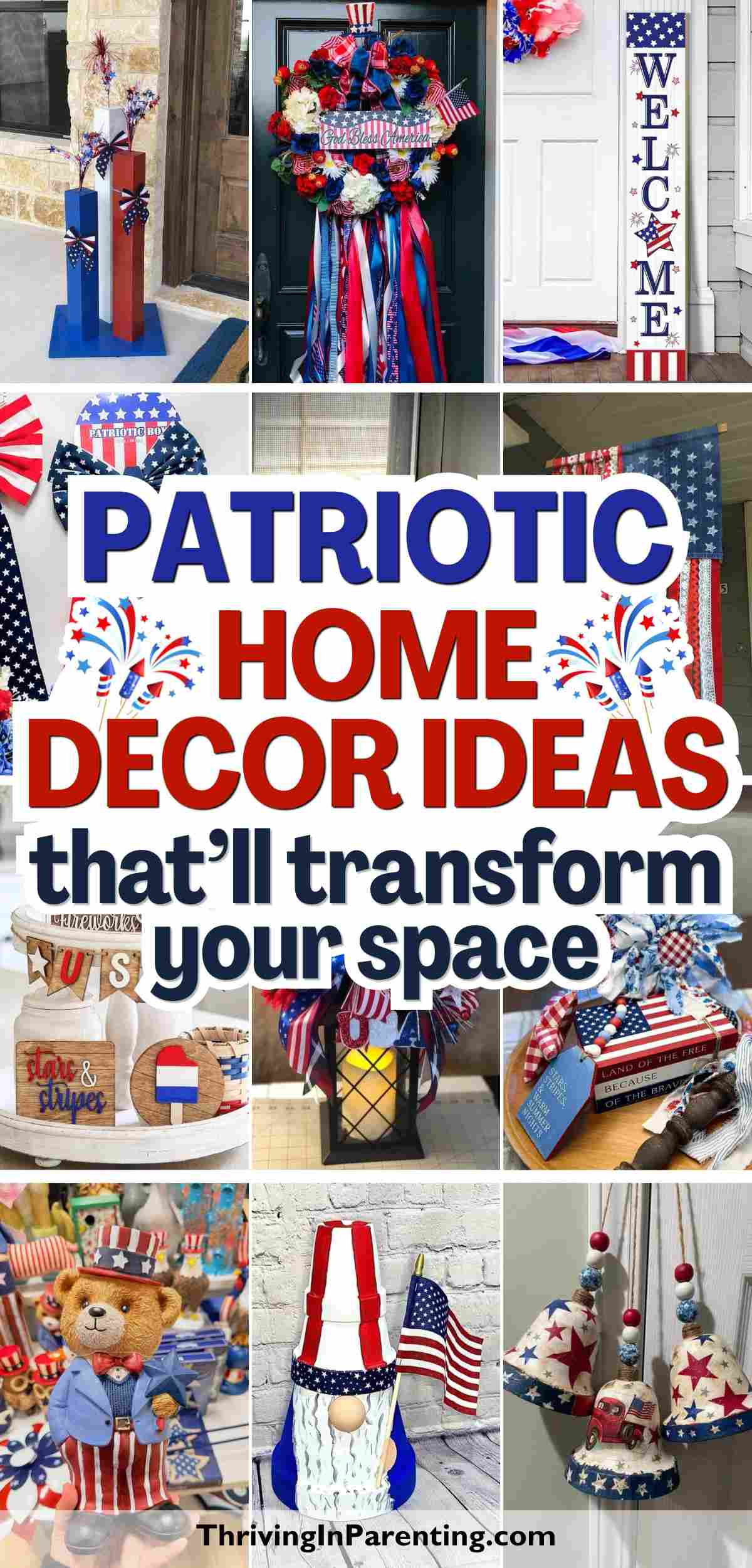 Collage of various patriotic home decor ideas, including flags, wreaths, banners, and crafts in red, white, and blue, with text reading “Patriotic Home Decor Ideas that’ll transform your space.”.