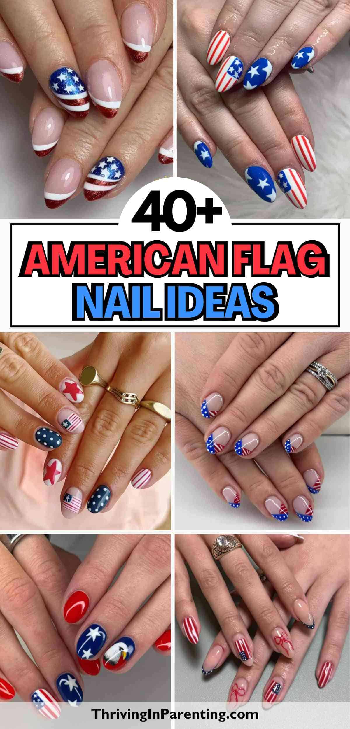 Collage of hands with creative American flag nail ideas, featuring stars, stripes, and bold red, white, and blue designs. Text in the center reads “40+ American flag nail ideas.”.