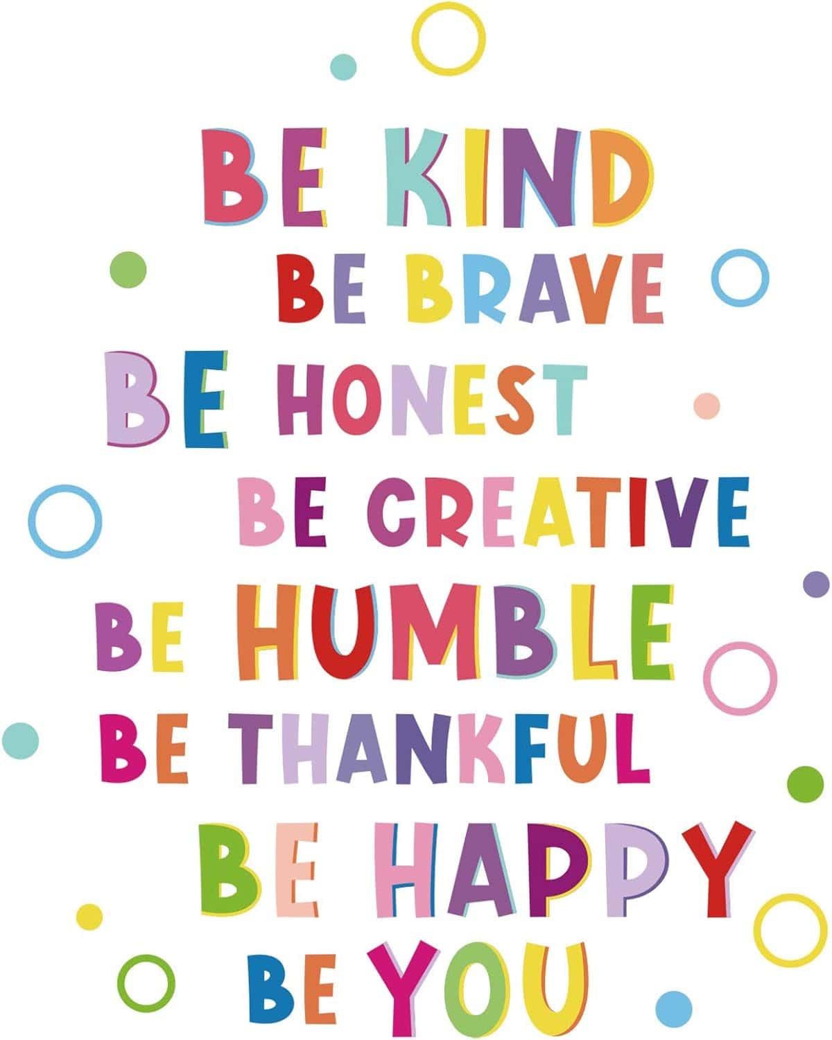 Colorful text on a white background says: Be kind, be brave, be honest, be creative, be humble, be thankful, be happy, be you. Decorative circles surround the text.