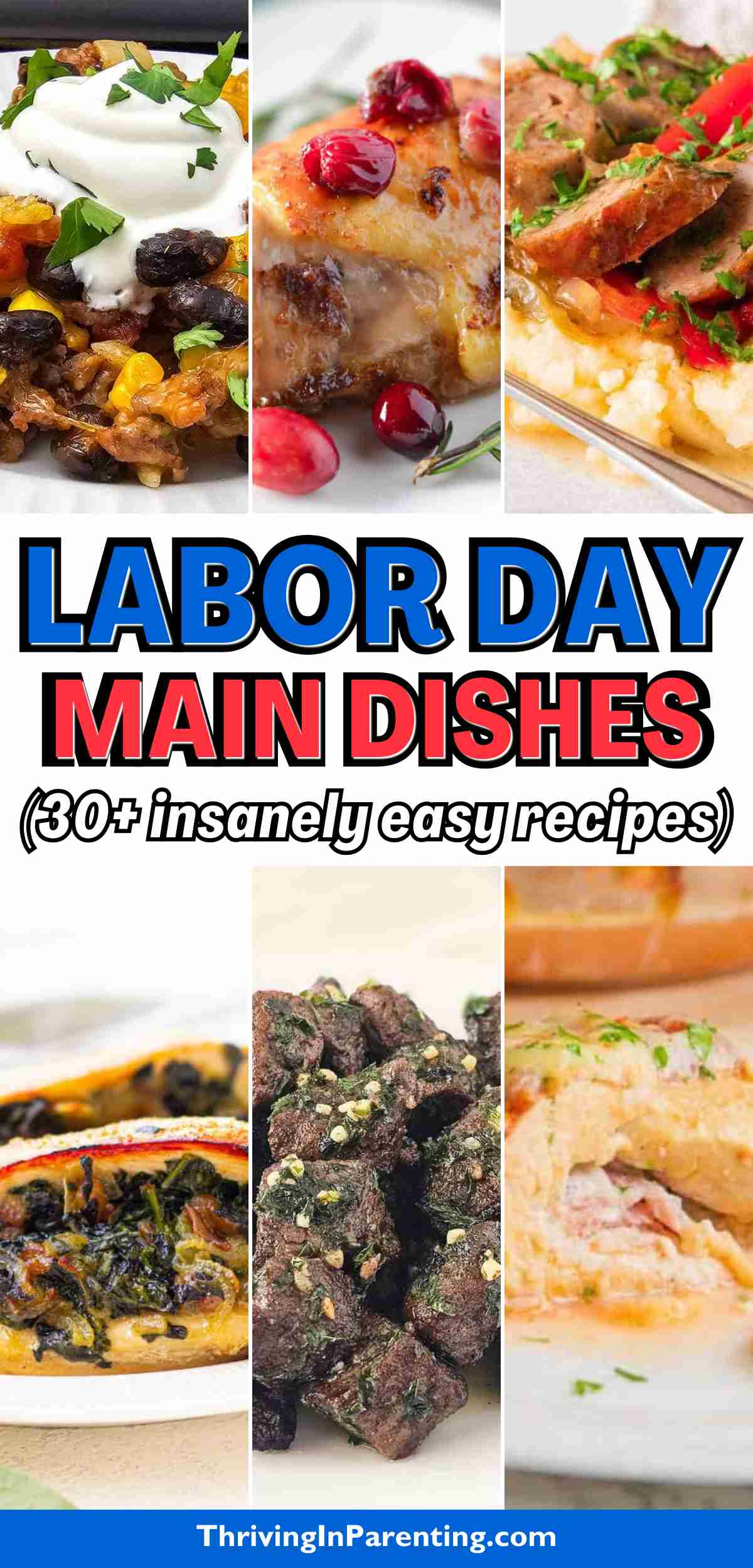 Collage of various Labor Day main dishes with text: "Labor Day Main Dishes (30+ insanely easy recipes)" and the website ThrivingInParenting.com at the bottom.