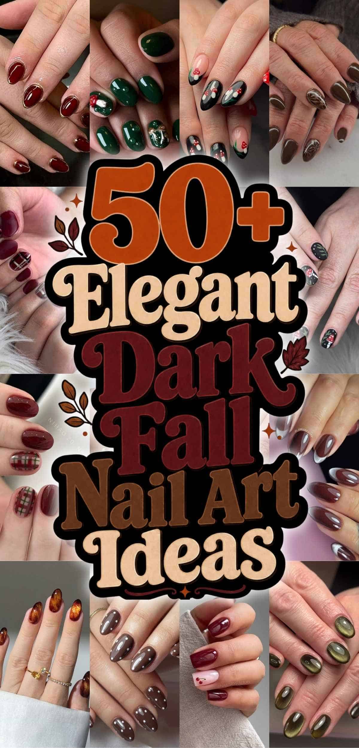 Collage of hands with various dark fall-themed nail art designs surrounds text reading “50+ Elegant Dark Fall Nail Art Ideas.”.