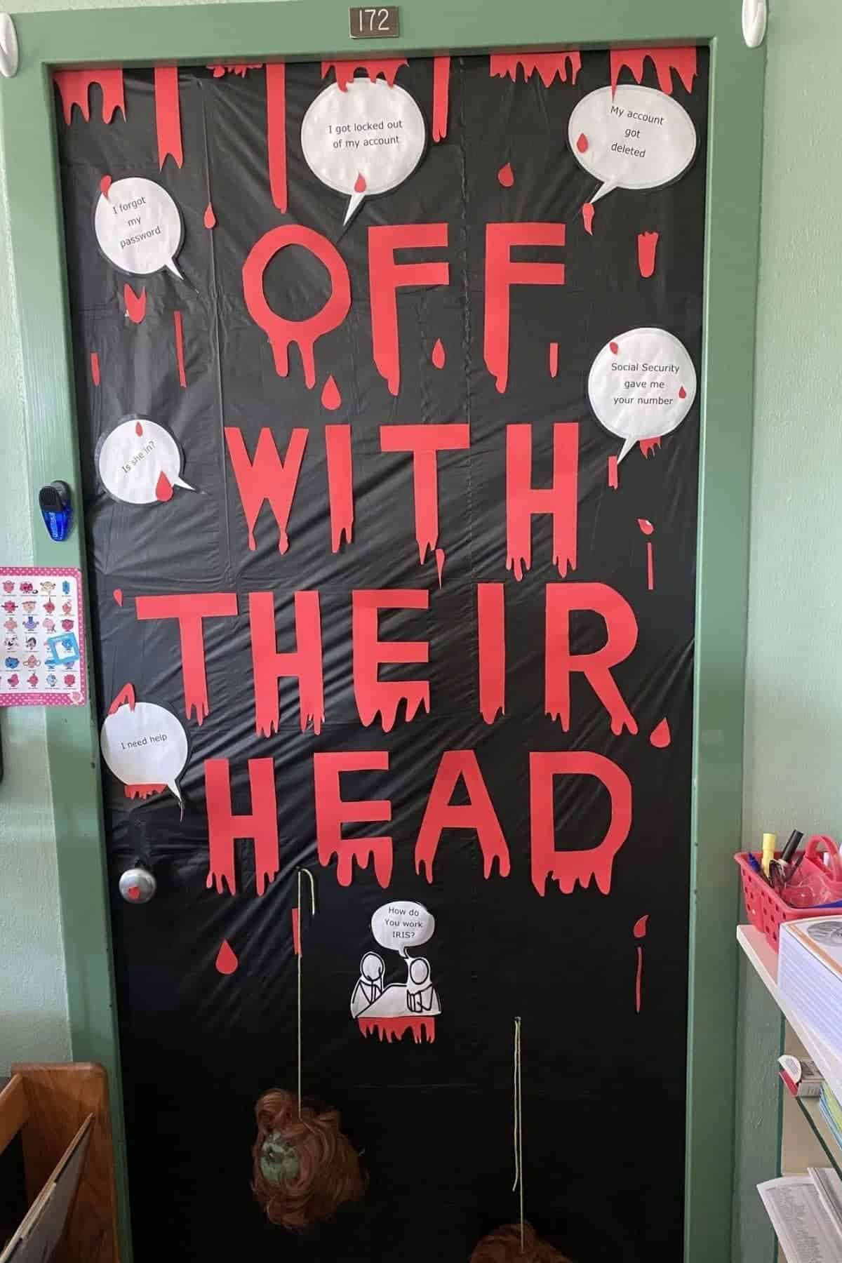 Classroom door decorated with “OFF WITH THEIR HEADS” in red dripping letters and white speech bubbles containing various statements, referencing the Queen of Hearts from “Alice in Wonderland.”.