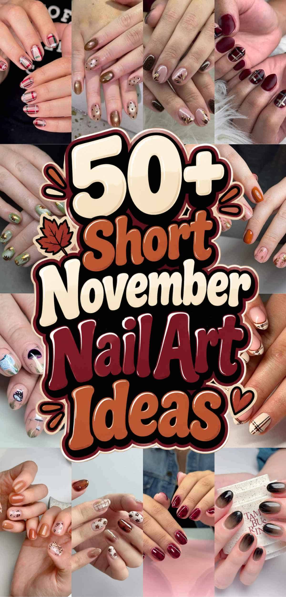 Collage of hands with various short nail art designs in fall colors, surrounding text that reads “50+ Short November Nail Art Ideas” with autumn-themed graphics.
