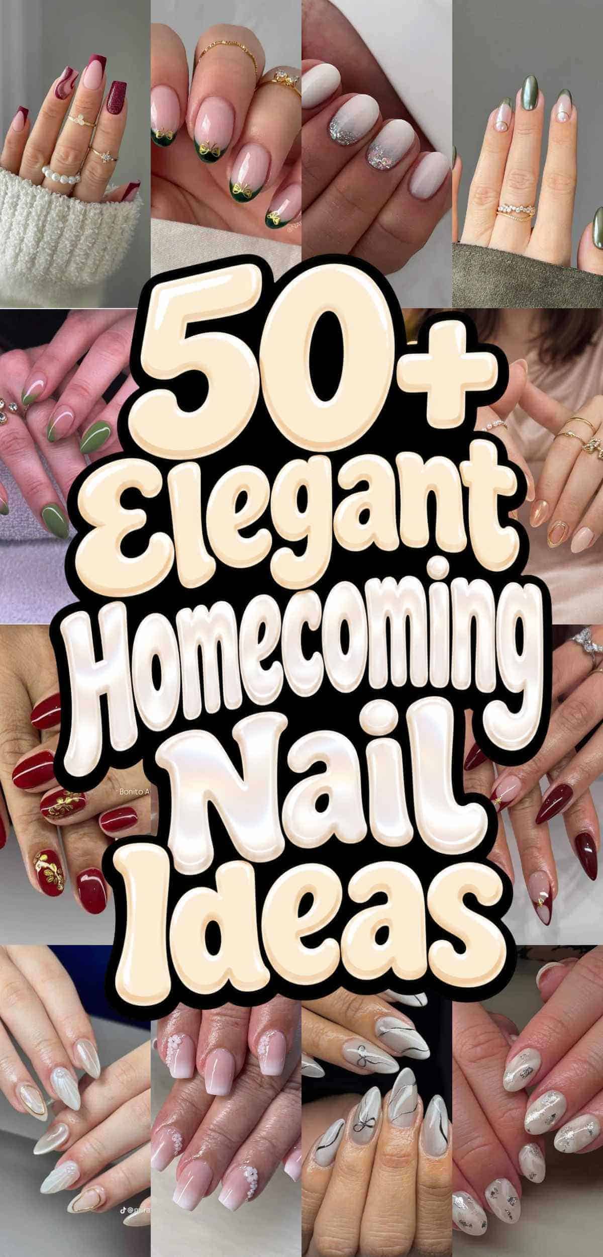 Collage of various manicure styles with text overlay reading “50+ Elegant Homecoming Nail Ideas.”