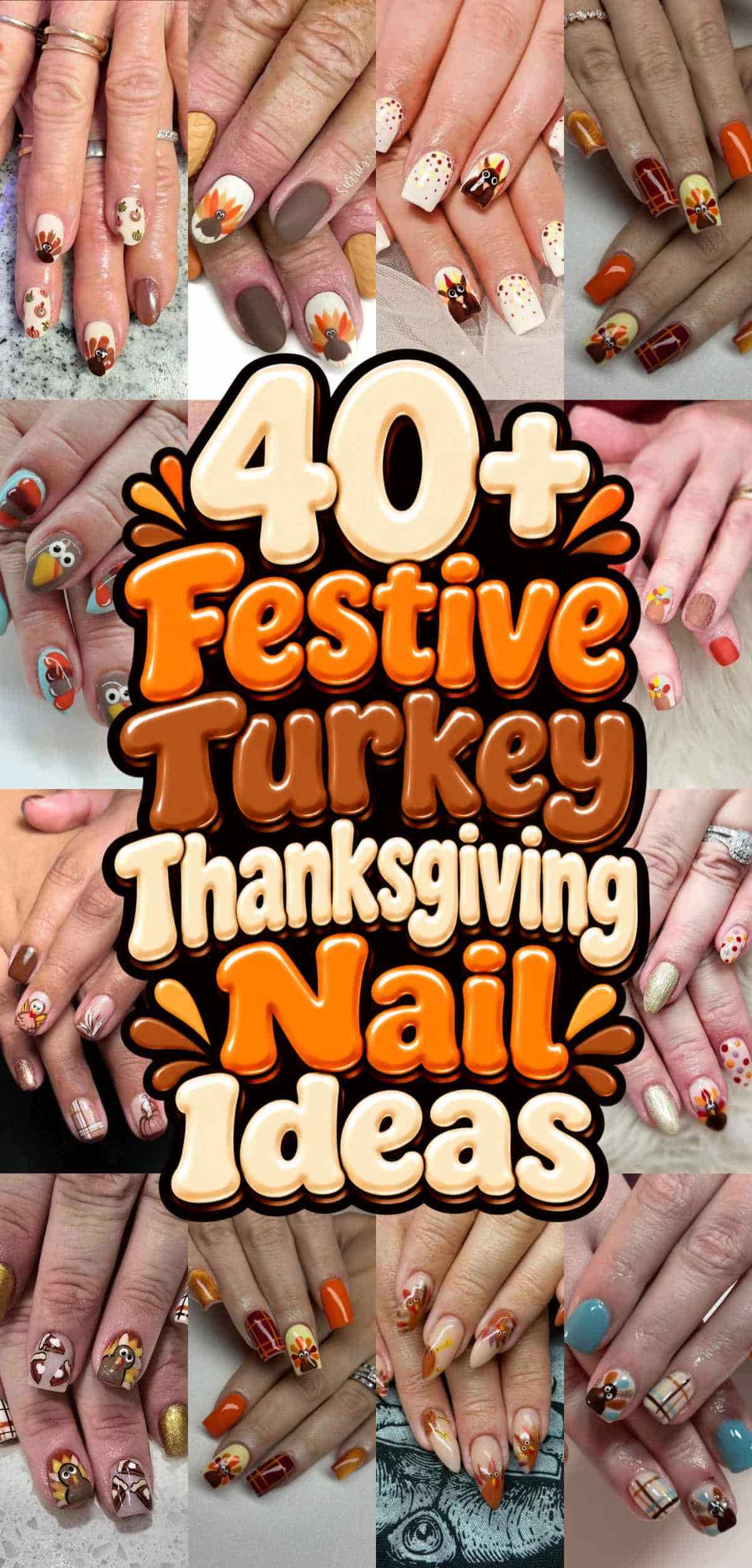 Collage of Thanksgiving-themed manicures featuring turkey and autumn designs, with the text “40+ Festive Turkey Thanksgiving Nail Ideas” overlaid in the center.